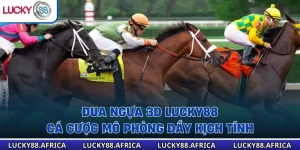 Đua Ngựa 3d Lucky88 – Cá Cược Mô Phỏng Đầy Kịch Tính