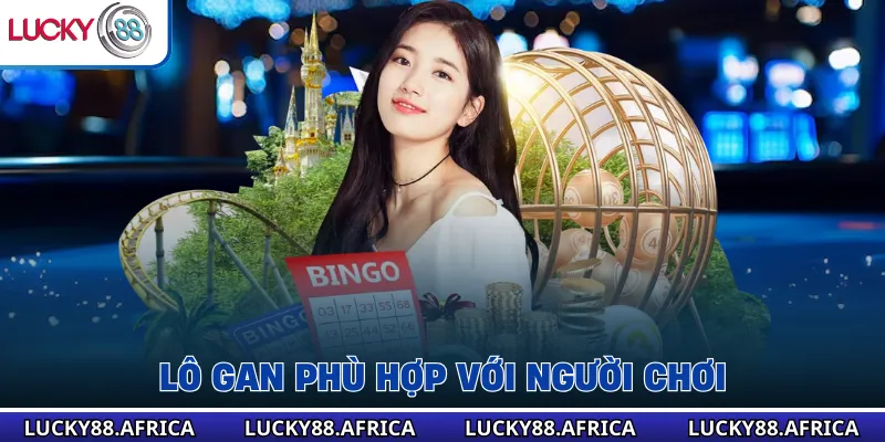 Lô gan phù hợp với người chơi