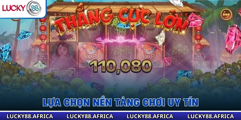 Lựa chọn nền tảng chơi uy tín