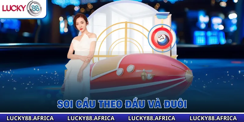 Soi Cầu Theo Đầu Và Đuôi